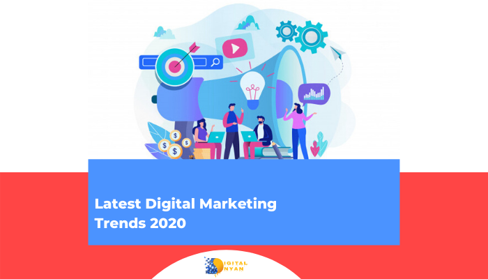 Latest Digital Marketing Trends of 2020