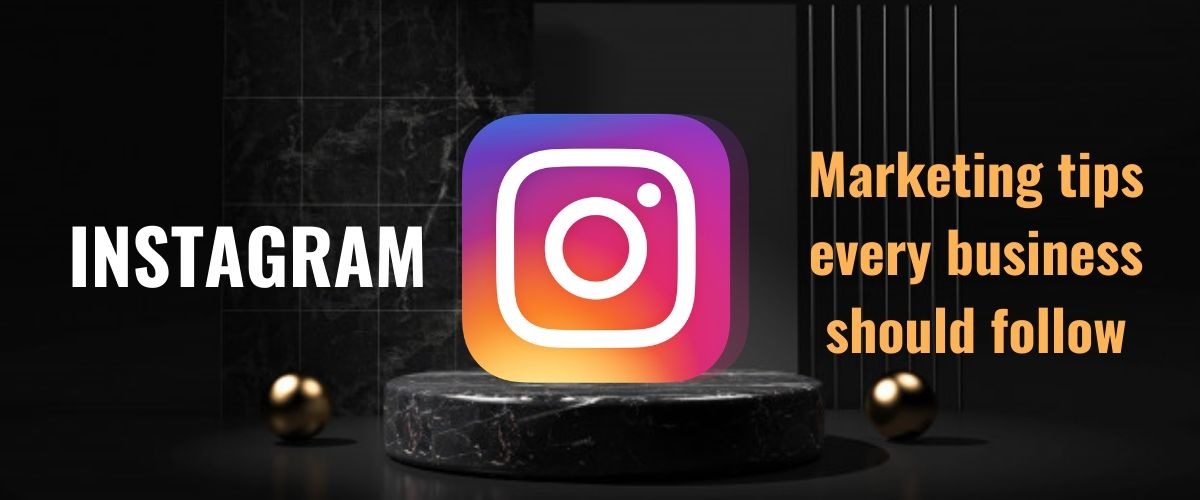 Powerful Instagram Marketing Tips – Every Business should follow