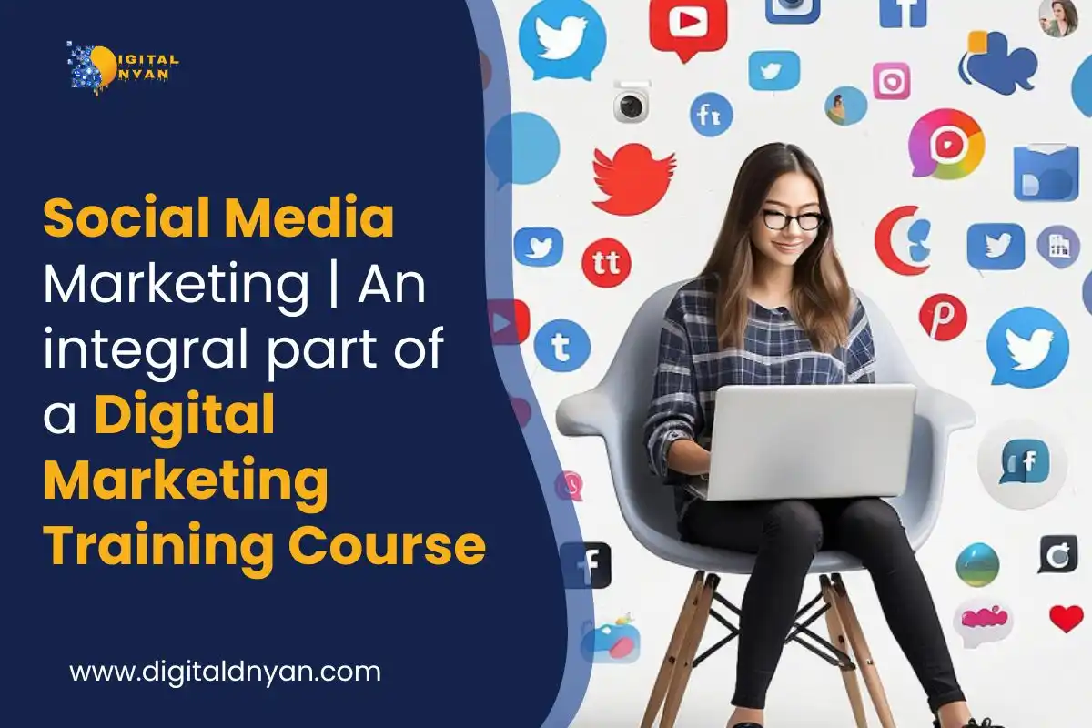 Social Media Marketing | An integral part of a Digital Marketing Training Course