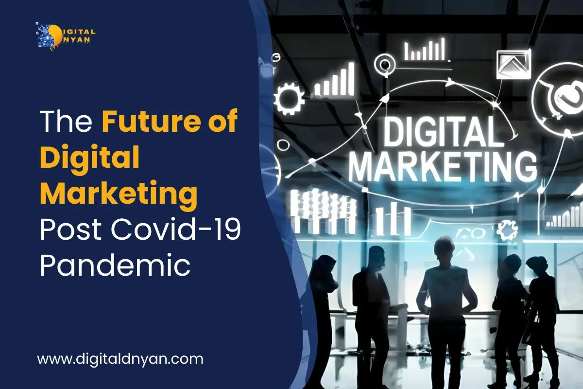 The Future of Digital Marketing Post Covid-19 Pandemic