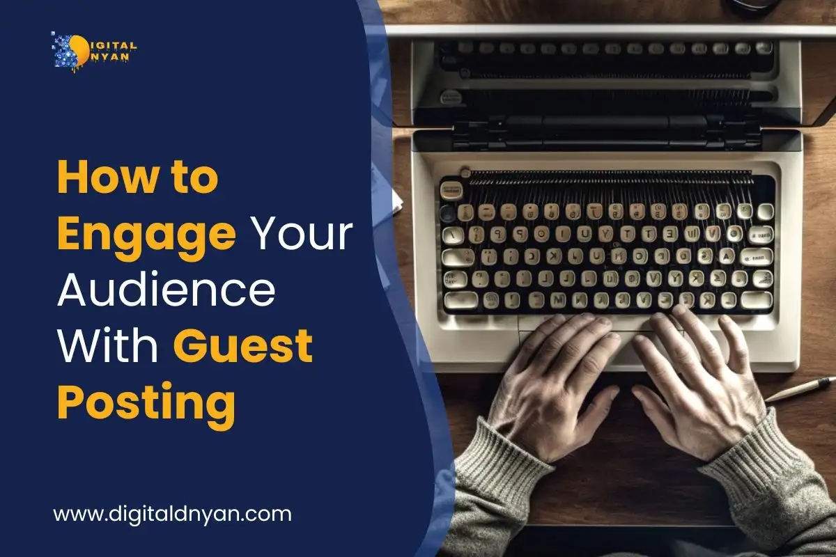 How to Engage Your Audience With Guest Posting